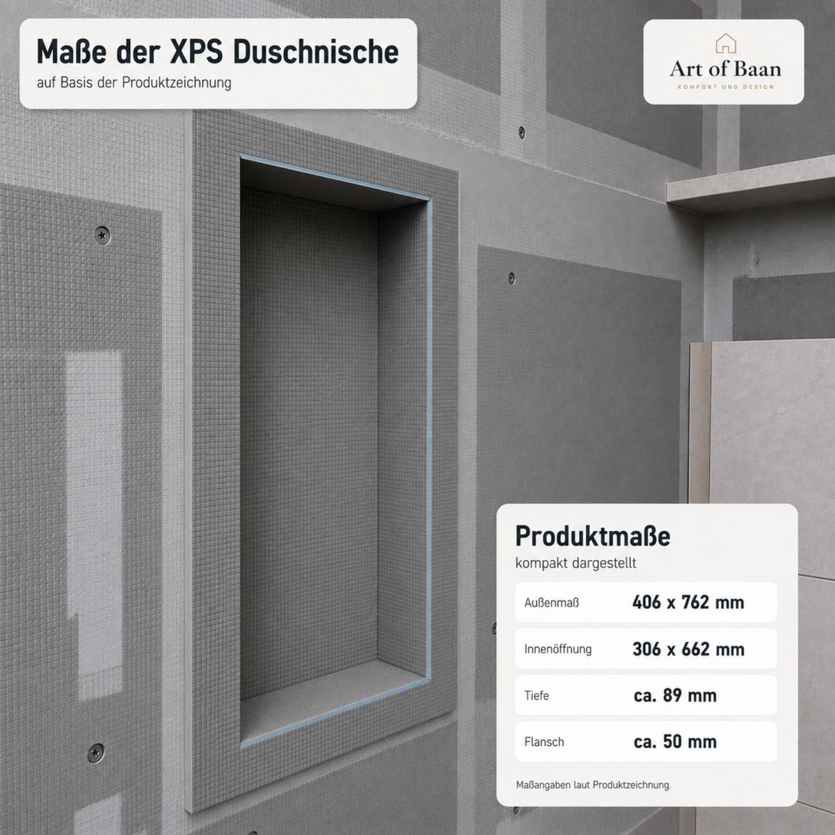Maßzeichnung der Art of Baan XPS Duschnische – Technische Produktmaße: Außenmaß 406x762 mm, Innenöffnung 306x662 mm, Tiefe ca. 89 mm, Flansch ca. 50