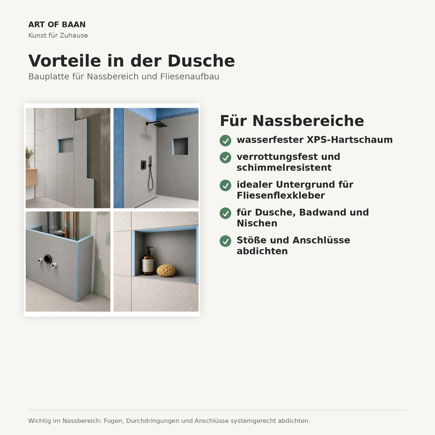 XPS Bauplatte von Art of Baan für Dusche und Nassbereich, wasserfest, schimmelresistent und als stabiler Fliesenuntergrund geeignet.